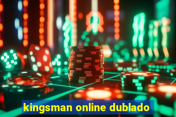 kingsman online dublado